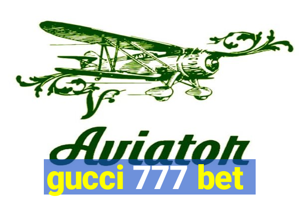 gucci 777 bet